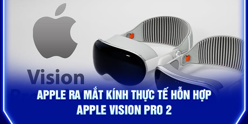 apple-ra-mat-kinh-thuc-te-hon-hop-apple-vision-pro-2