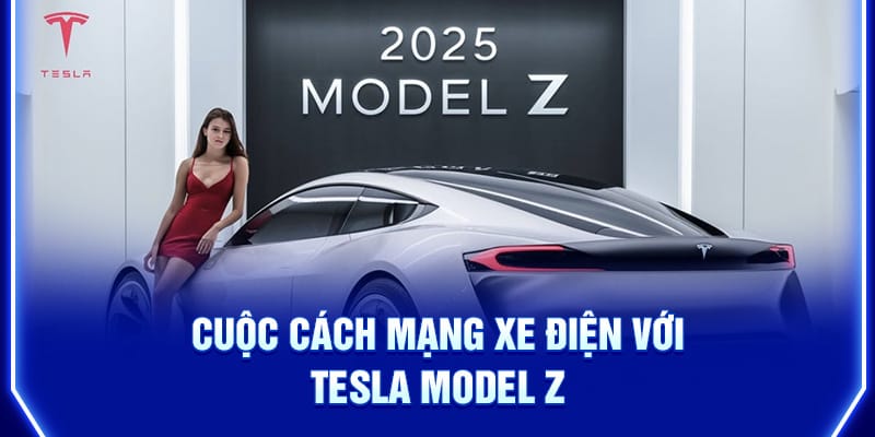 cuoc-cach-mang-xe-dien-voi-tesla-model-z